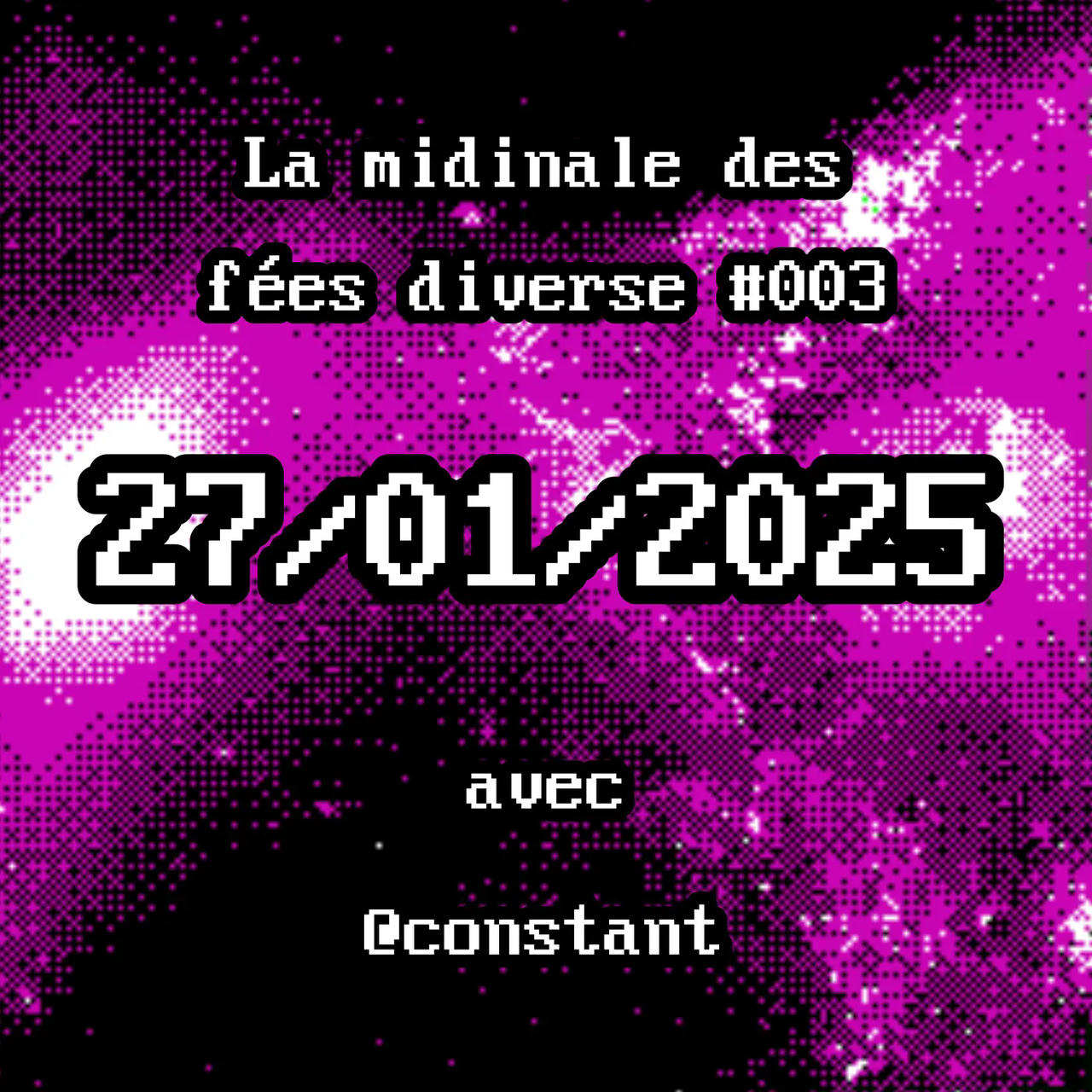 La midinale des fées diverses #003 - 27/01/2025 - à @constant