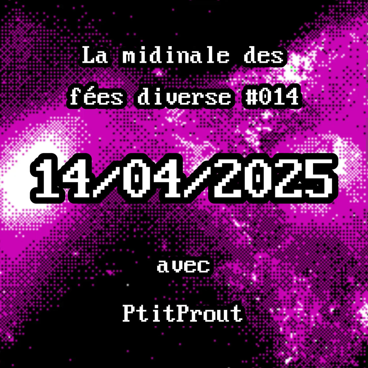La midinale des fées diverses #014 - 14/04/2025 - PtitProut