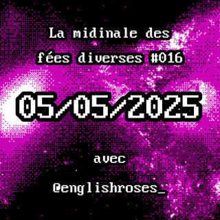 La midinale des fées diverses #016 - 05/05/2025 - @englishroses_